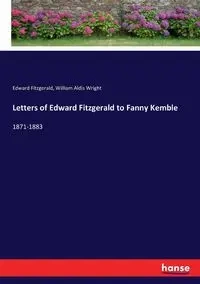 Letters of Edward Fitzgerald to Fanny Kemble - William Wright Aldis