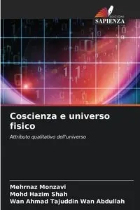 Coscienza e universo fisico - Monzavi Mehrnaz