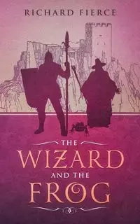 The Wizard and the Frog - Richard Fierce