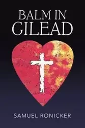 Balm in Gilead - Samuel Ronicker