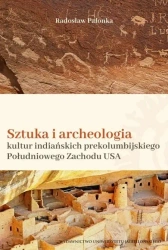 Sztuka i archeologia kultur indiańskich... - Radosław Palonka