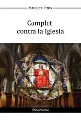 Complot contra la Iglesia - Maurice Pinay