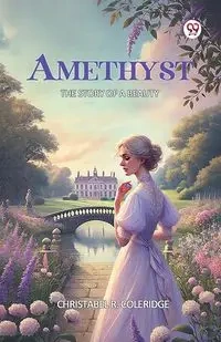 Amethyst The Story of a Beauty - Coleridge Christabel R.