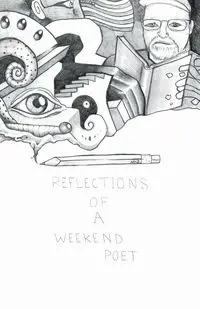 Reflections of a Weekend Poet - Bill Smeltzer