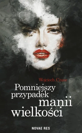 eBook Pomniejszy przypadek manii wielkości - Wojciech Czusz epub mobi