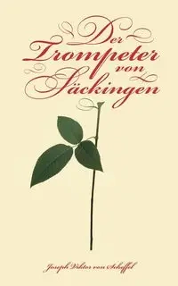 Der Trompeter von Säckingen - Joseph von Scheffel Viktor