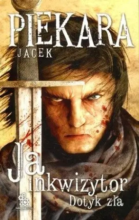 Ja, inkwizytor. Dotyk zła w.2013 - Jacek Piekara