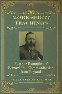 More Spirit Teachings - Moses William Stainton