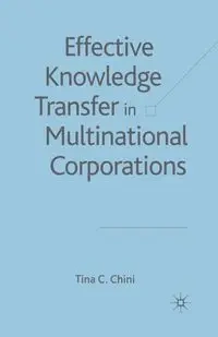 Effective Knowledge Transfer in Multinational Corporations - Chini T.