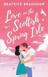 Love on the Scottish Spring Isle - Beatrice Bradshaw