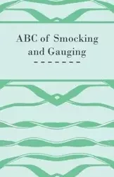 ABC of Smocking and Gauging - Anon.