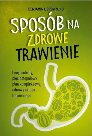 Sposób na zdrowe trawienie - Benjamin I. Brown, ND