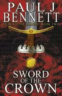 Sword of the Crown - Bennett Paul J