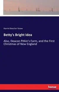 Betty's Bright Idea - Harriet Stowe Beecher