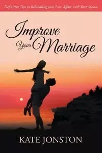 Improve Your Marriage - Kate Jonston
