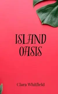Island Oasis - Clara Whitfield