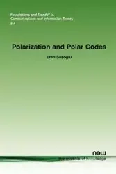 Polarization and Polar Codes - Sasoglu Eren