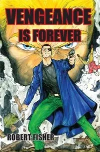 Vengeance is Forever - Robert Fisher