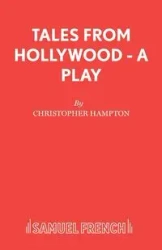 Tales from Hollywood - A Play - Christopher Hampton