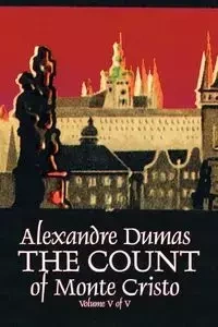 The Count of Monte Cristo, Volume V (of V) by Alexandre Dumas, Fiction, Classics, Action & Adventure, War & Military - Dumas Alexandre