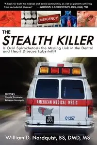 The Stealth Killer - William D. Nordquist BS DMD MS