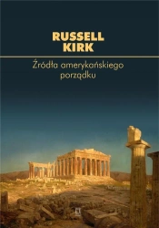 Źródła amerykańskiego porządku - Russell Kirk