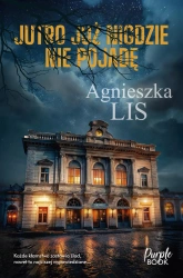 Jutro już nigdzie nie pojadę - Agnieszka Lis
