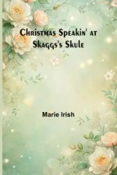 Christmas Speakin' at Skaggs's Skule - Irish Marie