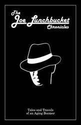 The Joe Lunchbucket Chronicles - Joe Lunchbucket