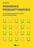 Paradoks produktywności. Jak czerpać przyjemność z pracy, aby się chciało chcieć - Ali Abdaal