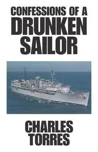 Confessions of a Drunken Sailor - Charles Torres