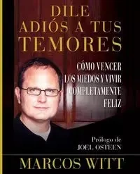 Dile Adios A Tus Temores - Marcos Witt