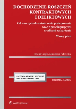 Dochodzenie roszczeń kontraktowych i deliktowych - Helena Ciepła, Mirosława Pytlewska