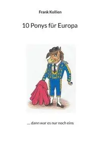 10 Ponys für Europa - Frank Kollien