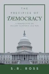 The Precipice of Democracy - Ross S.R.