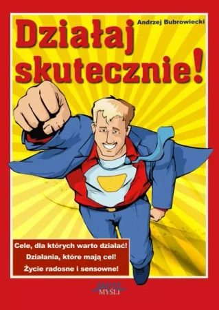 Działaj skutecznie! (Wersja elektroniczna (PDF)) - Andrzej Bubrowiecki