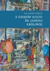 Z dziejów kultu św. Jadwigi Królowej - Jacek Urban