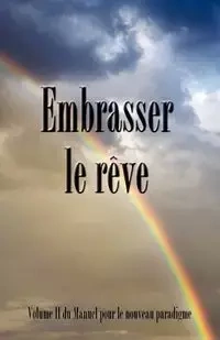 Embrasser le reve
