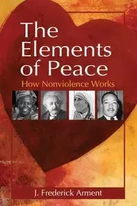 The Elements of Peace - Frederick Arment J.