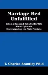 Marriage Bed Unfulfilled - Charles Brantley PhD T