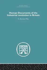 Human Documents of the Industrial Revolution In Britain - pike E. Royston