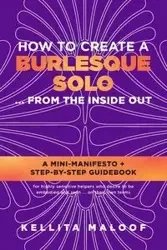How to Create a Burlesque Solo ...From the Inside Out - Maloof Kellita