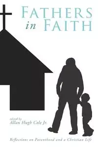 Fathers in Faith - Cole Allan Hugh Jr.