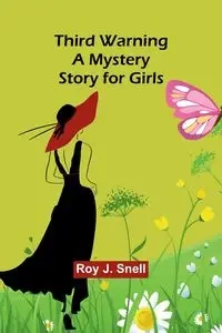 Third Warning A Mystery Story for Girls - Roy J. Snell