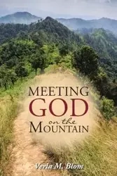 Meeting God on the Mountain - Verla M. Blom