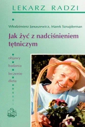 Jak żyć z nadciśnieniem tętniczym PZWL - Włodzimierz Januszewicz, Marek Sznajderman