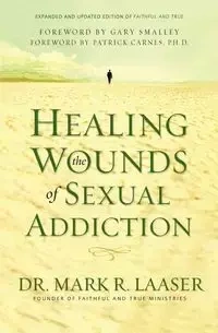 Healing the Wounds of Sexual Addiction - Mark Laaser
