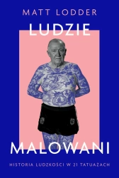 Ludzie malowani. Historia ludzkości w 21 tatuażach - Matt Lodder