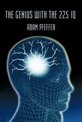 The Genius with the 225 IQ - Adam Pfeffer