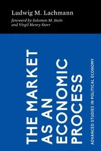 The Market as an Economic Process - Lachmann Ludwig M.